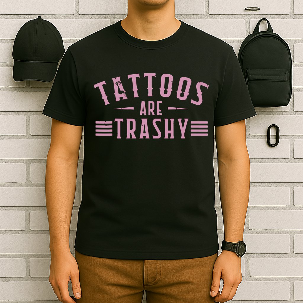 Tattoos Are Trashy Tattoo Meme Lover Tattoos T-Shirt