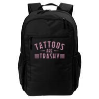 Tattoos Are Trashy Tattoo Meme Lover Tattoos Daily Commute Backpack