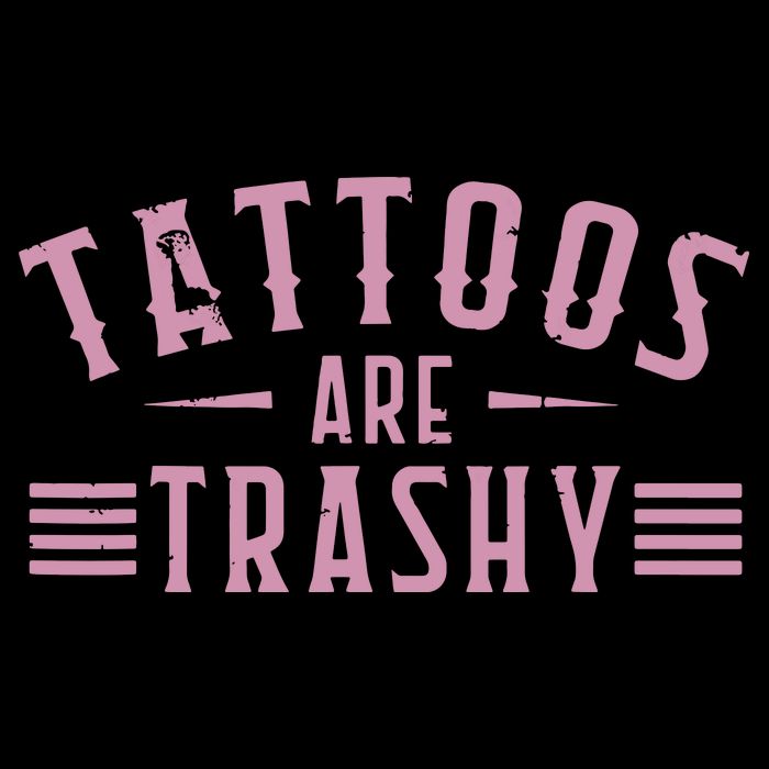 Tattoos Are Trashy Tattoo Meme Lover Tattoos Button