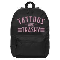 Tattoos Are Trashy Tattoo Meme Lover Tattoos 16 in Basic Backpack