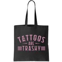 Tattoos Are Trashy Tattoo Meme Lover Tattoos Tote Bag