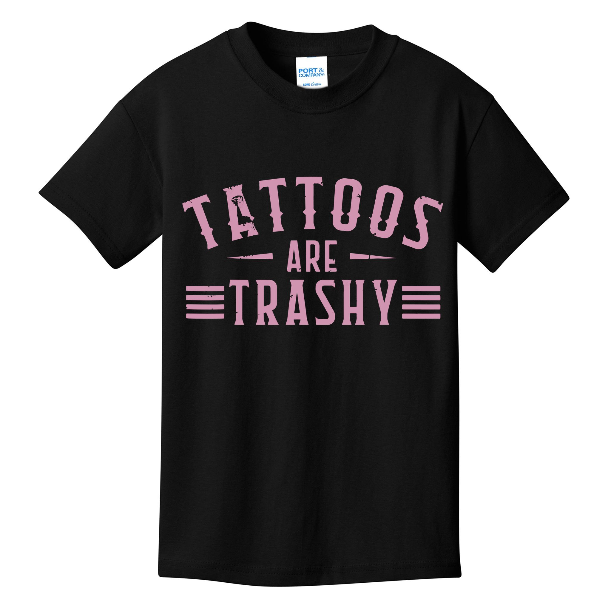 Tattoos Are Trashy Tattoo Meme Lover Tattoos Kids T-Shirt