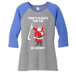 ThereS Always Time For Ice Hockey Santa Ice Hockey Lover Gift Women's Tri-Blend 3/4-Sleeve Raglan Shirt