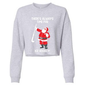 ThereS Always Time For Ice Hockey Santa Ice Hockey Lover Gift Cropped Pullover Crew