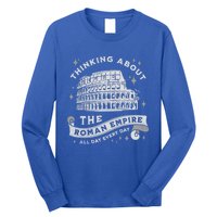 Thinking About The Ro Empire Funny Rome Meme Dad Joke Cool Gift Long Sleeve Shirt