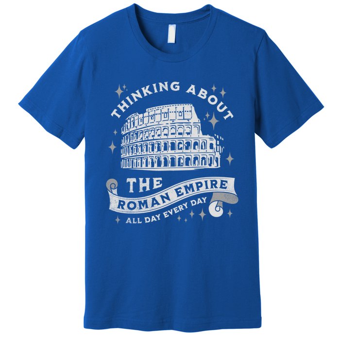 Thinking About The Ro Empire Funny Rome Meme Dad Joke Cool Gift Premium T-Shirt