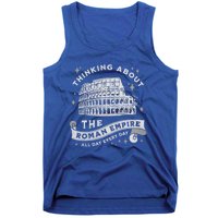 Thinking About The Ro Empire Funny Rome Meme Dad Joke Cool Gift Tank Top