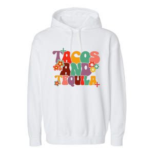 Tacos And Tequila Cinco De Mayo Groovy Mexican Drinking Garment-Dyed Fleece Hoodie