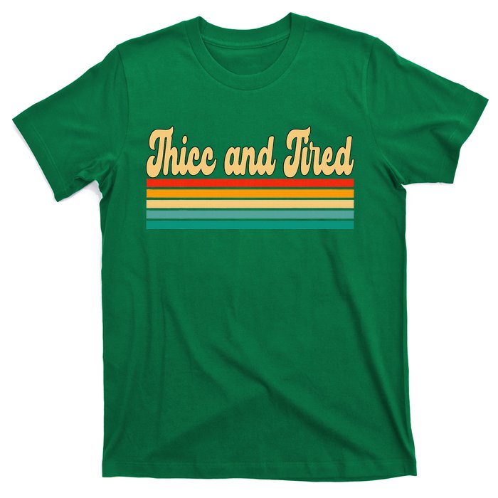 Thicc And Tired Retro Vintage T-Shirt