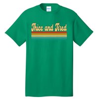 Thicc And Tired Retro Vintage Tall T-Shirt