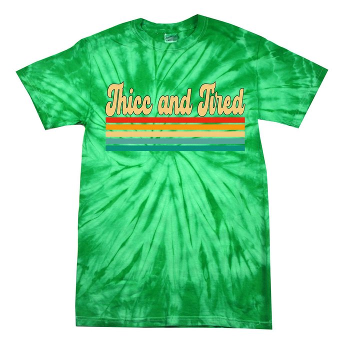 Thicc And Tired Retro Vintage Tie-Dye T-Shirt