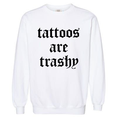 Tattoos Are Trashy Garment-Dyed Sweatshirt