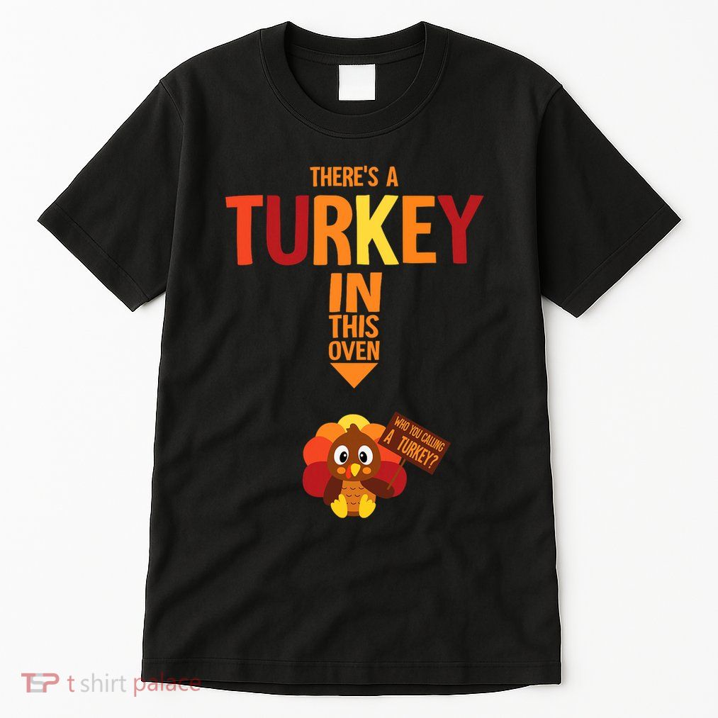 ThereS A Turkey In This Oven Pregnancy Thanksgiving Tall T-Shirt