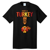 ThereS A Turkey In This Oven Pregnancy Thanksgiving Tall T-Shirt