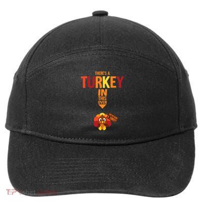 ThereS A Turkey In This Oven Pregnancy Thanksgiving 7-Panel Snapback Hat