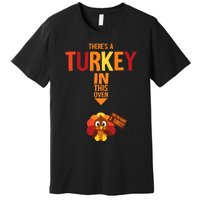 ThereS A Turkey In This Oven Pregnancy Thanksgiving Premium T-Shirt