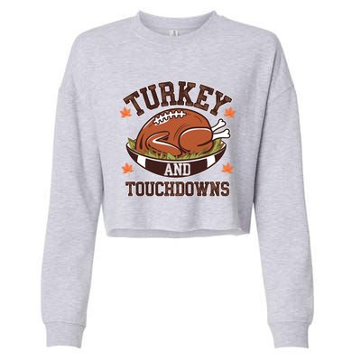 Turkey And Touchdowns Funny Thanksgiving Football Lovers Cool Gift Cropped Pullover Crew