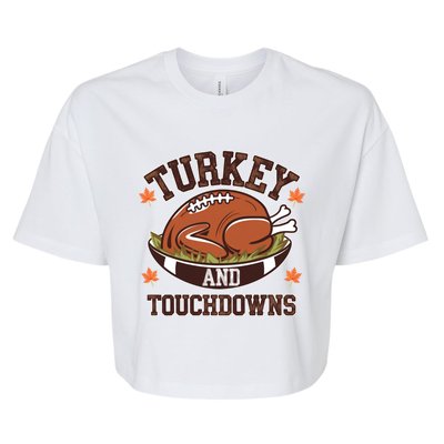 Turkey And Touchdowns Funny Thanksgiving Football Lovers Cool Gift Bella+Canvas Jersey Crop Tee