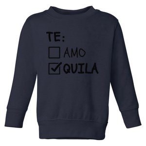 Te Amo Tequila Funny Cinco De Mayo Tequila Toddler Sweatshirt