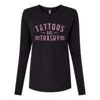 Tattoos Are Trashy Tattoo Meme Lover Tattoos Womens Cotton Relaxed Long Sleeve T-Shirt