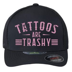 Tattoos Are Trashy Tattoo Meme Lover Tattoos Flexfit Unipanel Trucker Cap