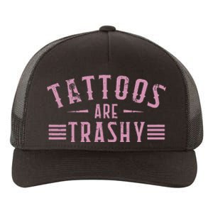 Tattoos Are Trashy Tattoo Meme Lover Tattoos Yupoong Adult 5-Panel Trucker Hat