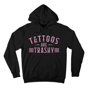 Tattoos Are Trashy Tattoo Meme Lover Tattoos Hoodie