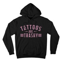 Tattoos Are Trashy Tattoo Meme Lover Tattoos Hoodie