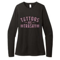 Tattoos Are Trashy Tattoo Meme Lover Tattoos Womens CVC Long Sleeve Shirt