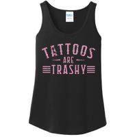 Tattoos Are Trashy Tattoo Meme Lover Tattoos Ladies Essential Tank