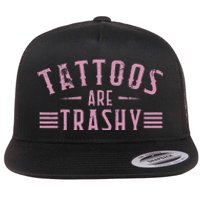 Tattoos Are Trashy Tattoo Meme Lover Tattoos Flat Bill Trucker Hat