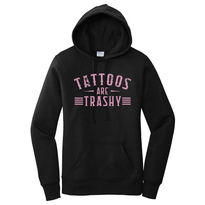 Tattoos Are Trashy Tattoo Meme Lover Tattoos Women's Pullover Hoodie