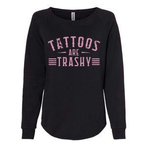 Tattoos Are Trashy Tattoo Meme Lover Tattoos Womens California Wash Sweatshirt