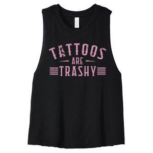 Tattoos Are Trashy Tattoo Meme Lover Tattoos Women's Racerback Cropped Tank