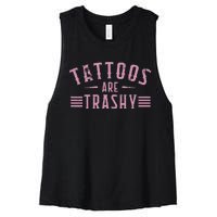 Tattoos Are Trashy Tattoo Meme Lover Tattoos Women's Racerback Cropped Tank