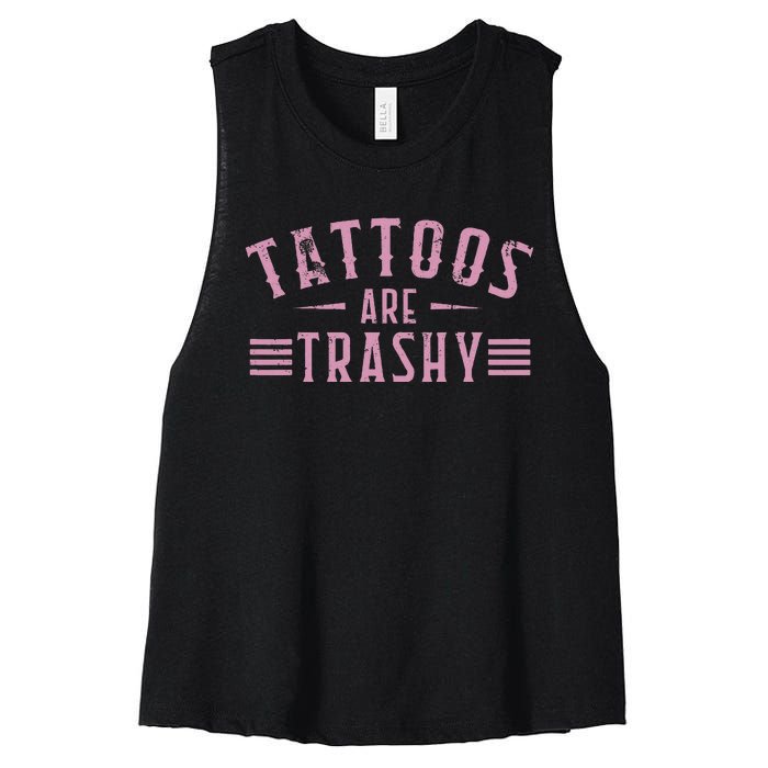 Tattoos Are Trashy Tattoo Meme Lover Tattoos Women's Racerback Cropped Tank