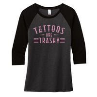 Tattoos Are Trashy Tattoo Meme Lover Tattoos Women's Tri-Blend 3/4-Sleeve Raglan Shirt