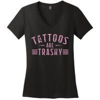 Tattoos Are Trashy Tattoo Meme Lover Tattoos Women's V-Neck T-Shirt