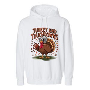 Turkey And Touchdowns Thanksgiving Football Great Gift Garment-Dyed Fleece Hoodie