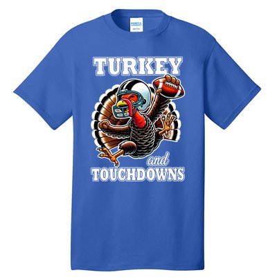 Turkey And Touchdowns Funny Football Thanksgiving Gift Tall T-Shirt