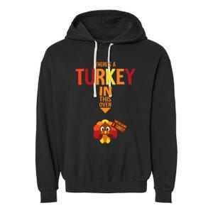 ThereS A Turkey In This Oven Pregnancy Thanksgiving Garment-Dyed Fleece Hoodie