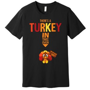 ThereS A Turkey In This Oven Pregnancy Thanksgiving Premium T-Shirt