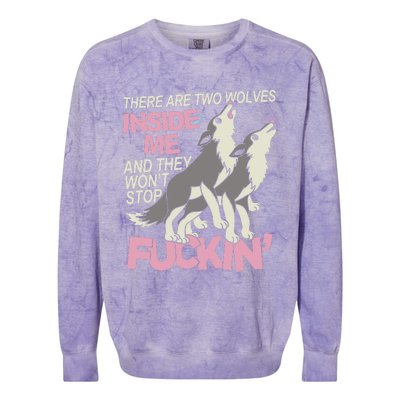 There Are Two Wolves Inside Of Me And They WonT Stop Fuckin Colorblast Crewneck Sweatshirt