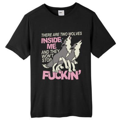 There Are Two Wolves Inside Of Me And They WonT Stop Fuckin Tall Fusion ChromaSoft Performance T-Shirt