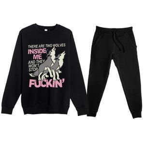 There Are Two Wolves Inside Of Me And They WonT Stop Fuckin Premium Crewneck Sweatsuit Set