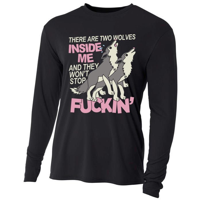 There Are Two Wolves Inside Of Me And They WonT Stop Fuckin Cooling Performance Long Sleeve Crew