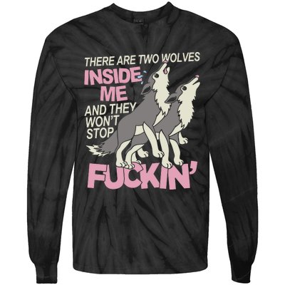 There Are Two Wolves Inside Of Me And They WonT Stop Fuckin Tie-Dye Long Sleeve Shirt