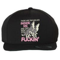 There Are Two Wolves Inside Of Me And They WonT Stop Fuckin Wool Snapback Cap