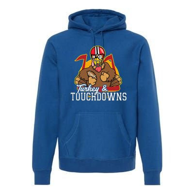 Turkey And Touchdowns Funny Thanksgiving Football Gift Premium Hoodie