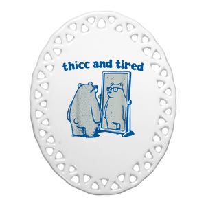 Thicc And Tired Bear Ceramic Oval Ornament